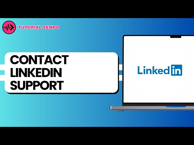 How to Contact LinkedIn Customer Service