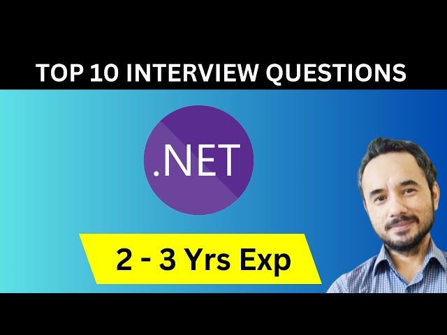 Top 10 .NET Interview Questions for Candidates having 2 to 3 Years of Experience