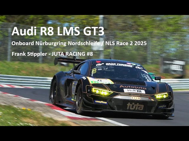 Onboard NLS Race 2 2025 Audi R8 LMS GT3 Frank Stippler JUTA RACING Nürburgring Nordschleife