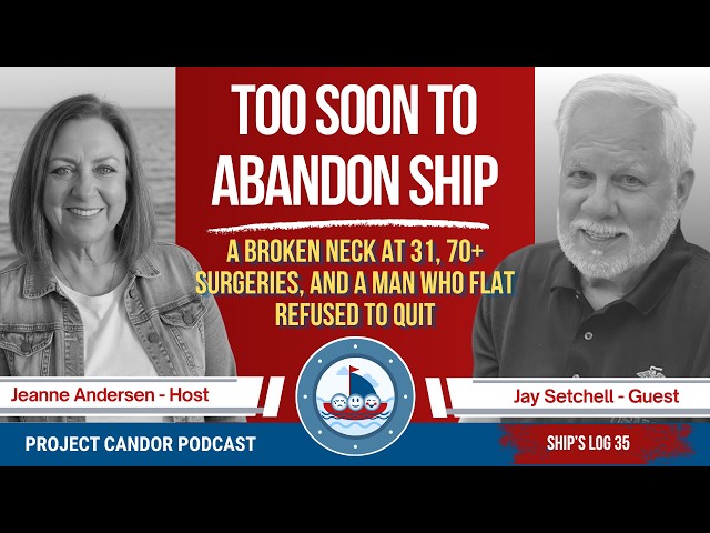Too Soon to Abandon Ship | 70+ Surgeries & Refusing to Quit with Jay Setchell | Ship's Log 35