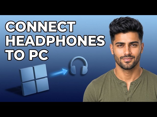 How to Connect Headphones to pc on Windows 11 [2026 Tutorial]