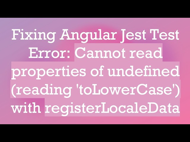 Fixing Angular Jest Test Error: Cannot read properties of undefined (reading 'toLowerCase') with re