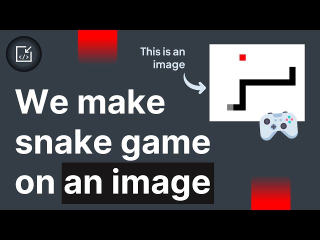We make the SNAKE GAME on an IMAGE - Inside code
