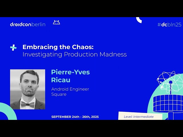 Embracing the Chaos: Investigating Production Madness - Pierre-Yves Ricau | droidcon Berlin 2025