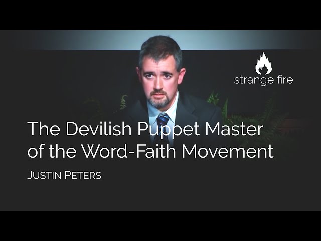 The Devilish Puppet Master of the Word-Faith Movement (1 Thessalonians 5:21) | Justin Peters