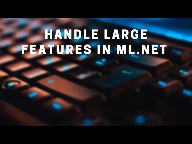 Building a ML.NET Model with a Large Amount of Features