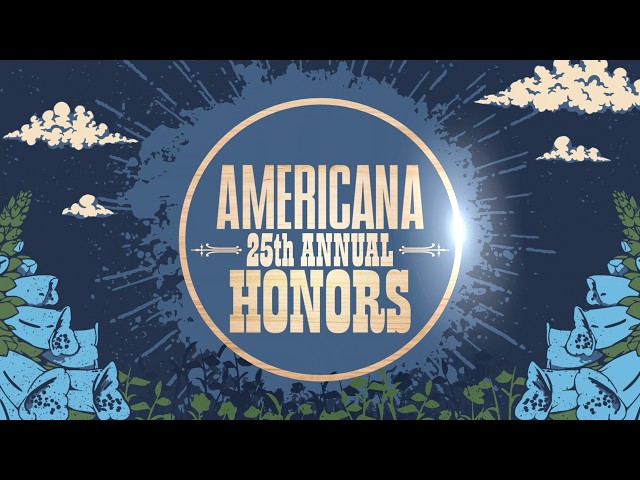 The 25th Annual Americana Honors & Awards