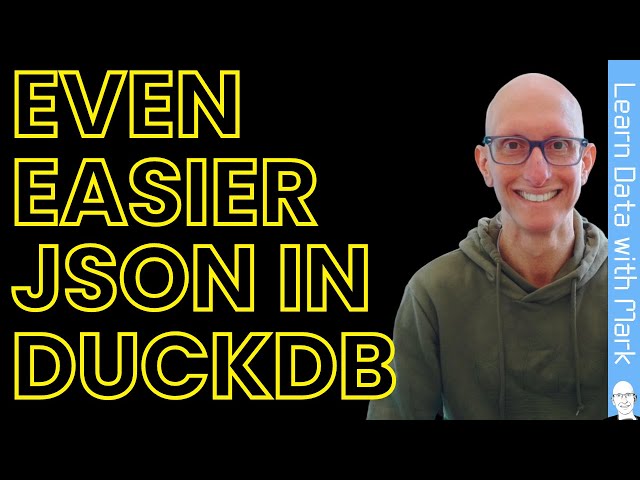 DuckDB made JSON processing even easier