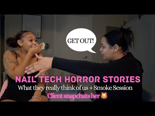SMOKE SESH W MY NAIL TECH | CLIENT GONE WILD STORYTIME