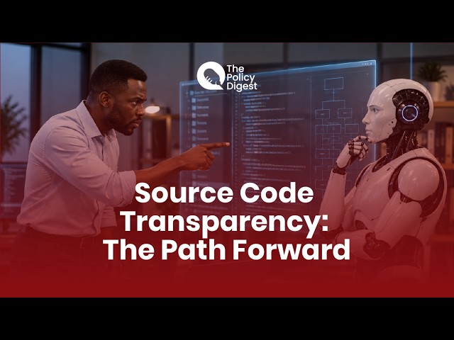 Source Code Transparency:  The Path Forward  | 80th #PolicyDigestPodcast