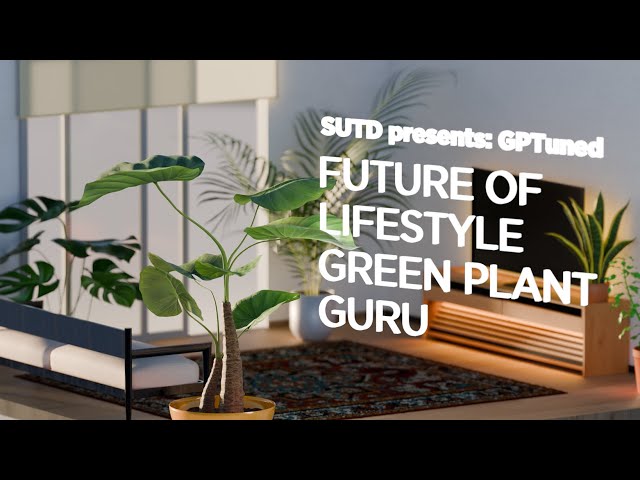 SUTD presents: GPTuned - Green Plant Guru
