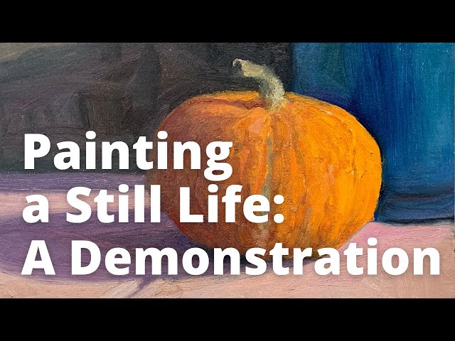 Painting a Still Life: A Demonstration