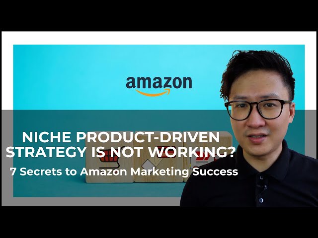 Niche Product-Driven Strategy Is Not Working? 7 Secrets to Amazon Marketing Success - Easy2Digital