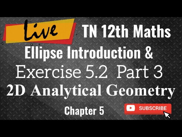 12th Maths Exercise 5.2 sums and Ellipse Introduction Part 3 Live AlexMaths