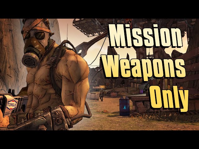 Beating Borderlands 2 With Only Mission Weapons