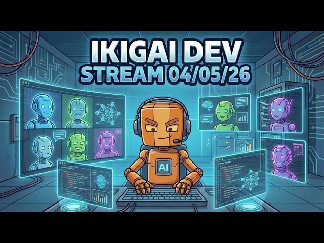 Ikigai Dev Stream - 04/05
