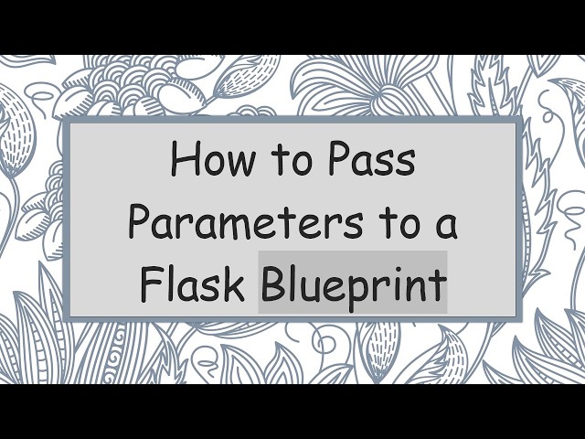 How to Pass Parameters to a Flask Blueprint