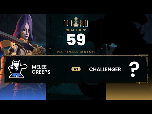 NA Finals Match | Deadlock Night Shift #59 | Melee Creeps vs NA Challenger