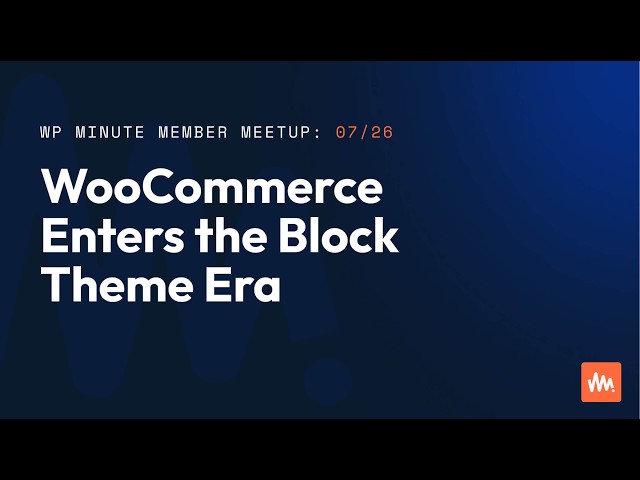 WooCommerce Enters the Block Theme Era
