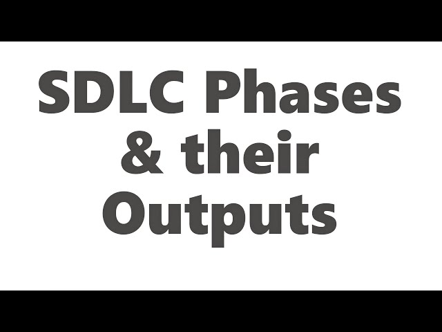 SDLC Phases and their Outputs