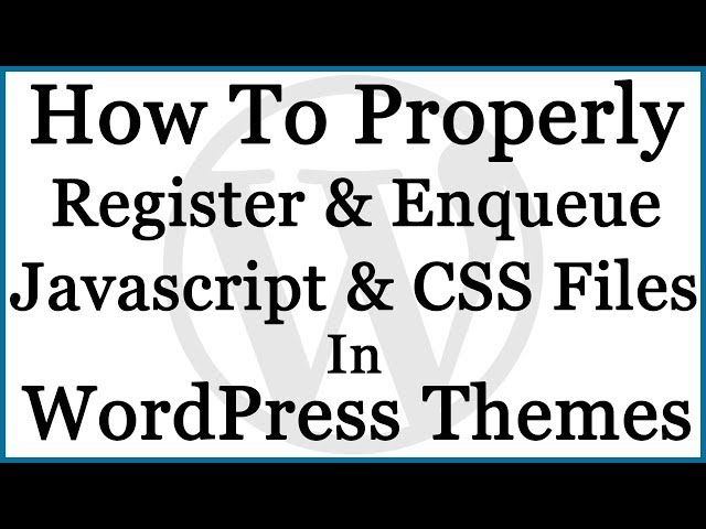 How To Include CSS & JavaScript in WordPress Theme with WP Register & Enqueue Script & Style