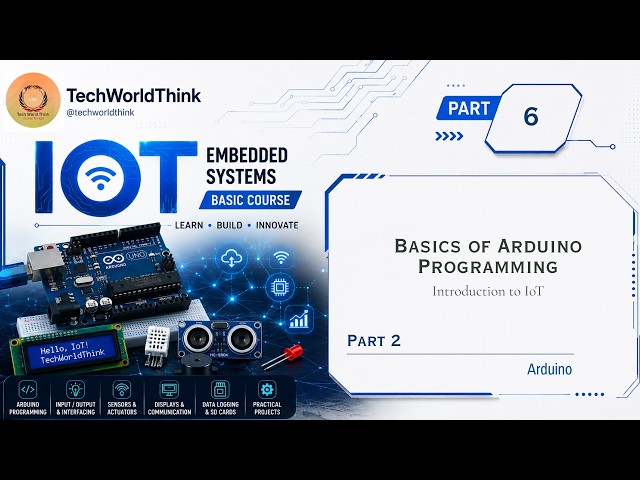 Introduction to IoT | Part 6 - Basics of Arduino Programming Part 2 | Embedded Systems