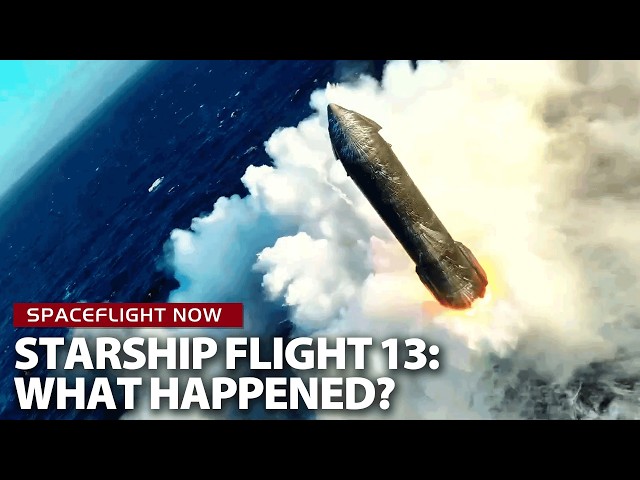 SpaceX's Starship Flight 13: What happened and what comes next?