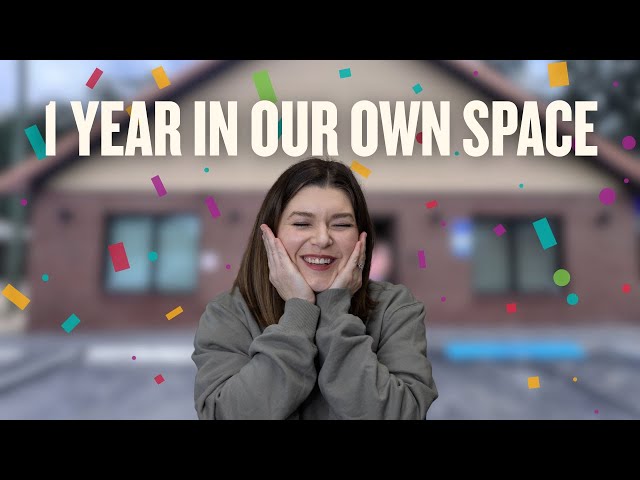 1 YEAR OF HAVING OUR OWN BUILDING!