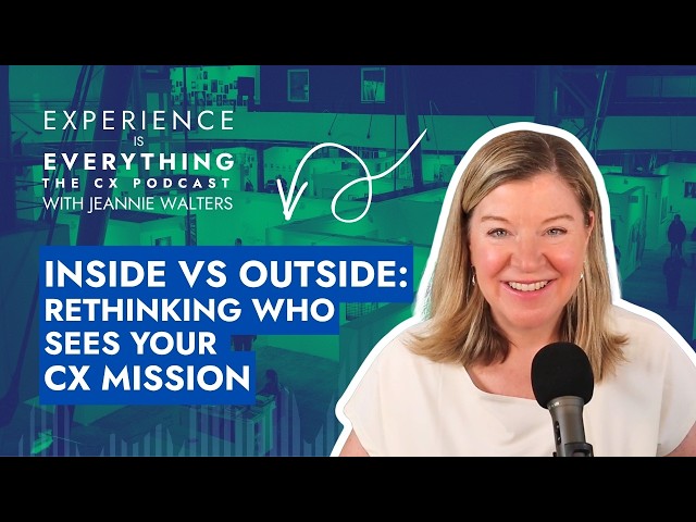Inside vs. Outside: Rethinking Who Sees Your CX Mission