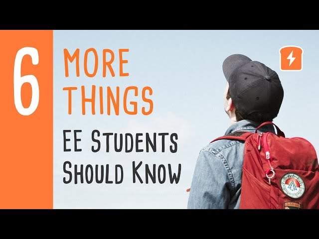 Electrical Engineering Student - 6 MORE Things We Wish We'd Known