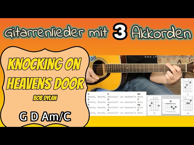 Gitarrenlieder mit drei Akkorden: Knocking on Heavens Door - Bob Dylan G D Am/C