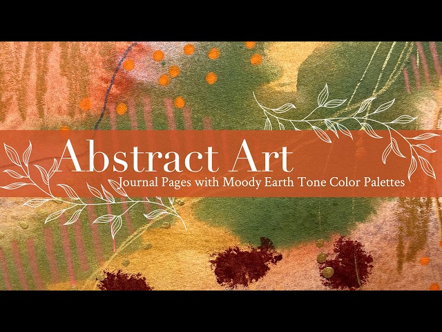 Abstract Art Journal Pages with Moody Earth Tone Color Palettes