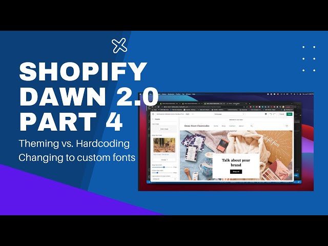 Shopify 2.0 Coding Tutorial: Building on Dawn Theme [Part 4: Hardcoding vs. Theming & Custom Fonts]