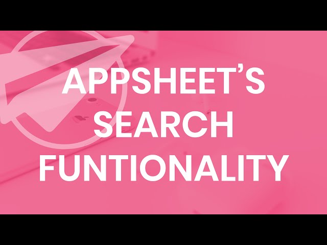 AppSheet's Search Functionality