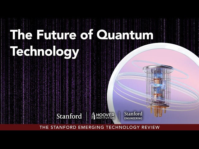 The Future of Quantum Technology | Stanford Emerging Technology Review