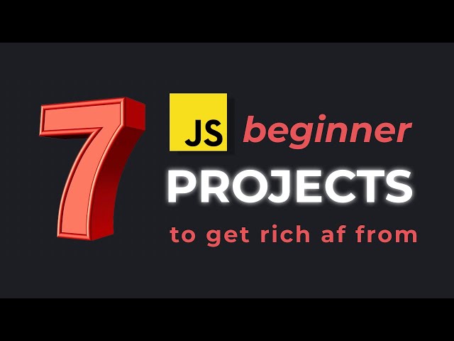 7 Beginner Javascript Projects To Get Rich From