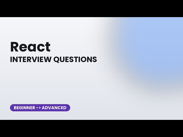 React Interview Questions: 30 Beginner to Advanced Prep