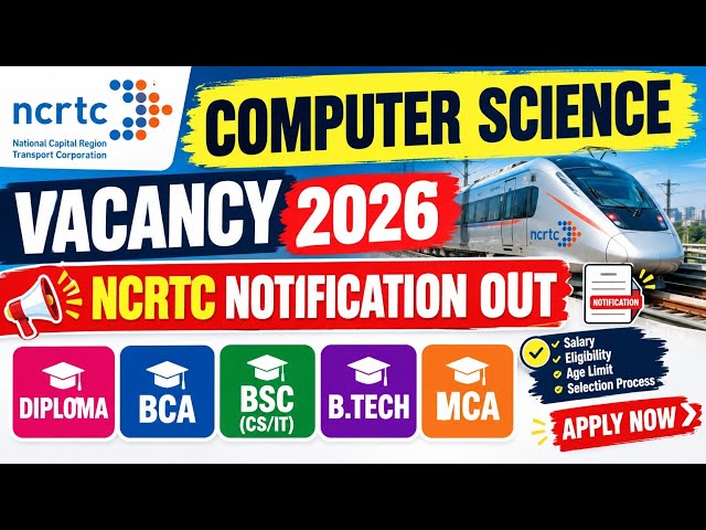  🔥 Computer Science Vacancy 2026 | Diploma, BCA, B.Sc CS/IT, B.Tech, MCA | NCRTC Computer Vacancy 