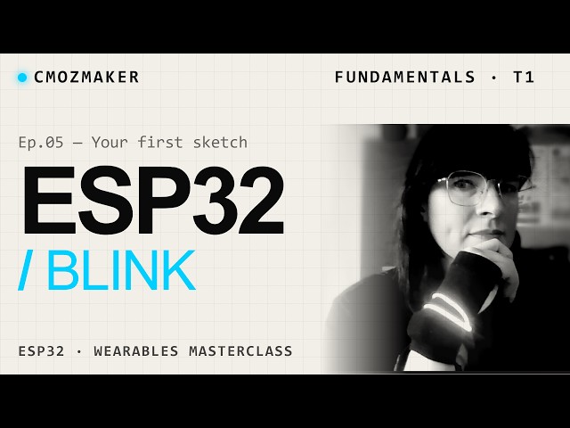 Making the ESP32 Blink: A Beginner’s Guide (Ep 5)