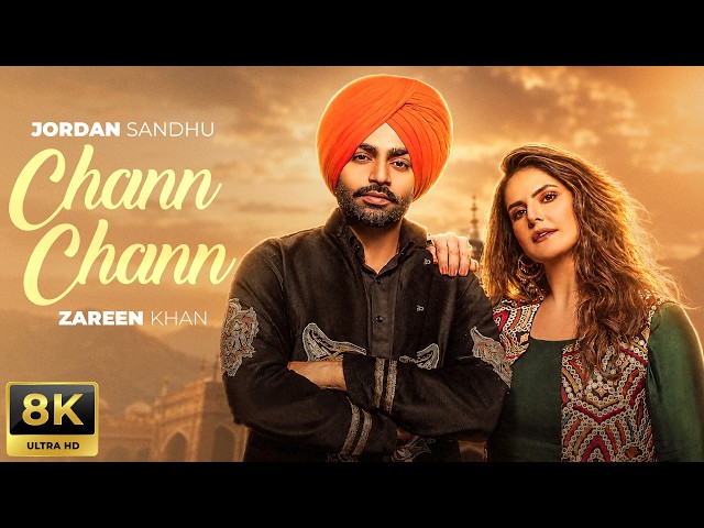 Chann Chann (8K Video) Jordan Sandhu Ft Zareen Khan | Desi Crew | Latest Punjabi Song 2026