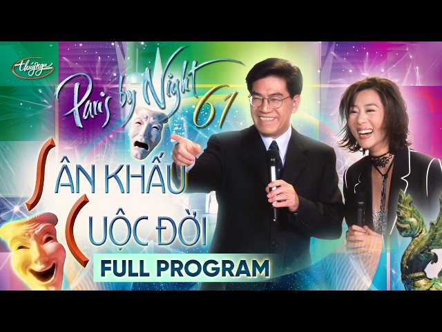 Paris By Night 61 - Sân Khấu Cuộc Đời (Full Program)