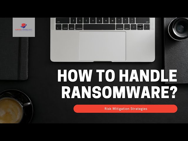 How to handle Ransomware Attacks?