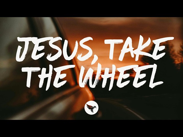 Carrie Underwood - Jesus, Take the Wheel (Lyrics)