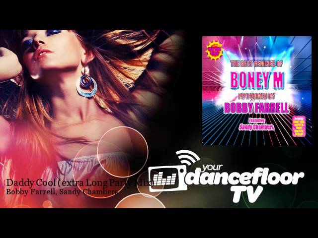 Bobby Farrell, Sandy Chambers - Daddy Cool (extra Long Party Mix) - YourDancefloorTV