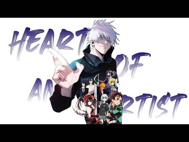 Multi Editor Project「AMV」- Heart Of An Artist