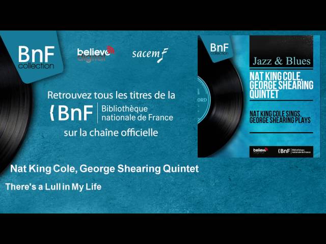 Nat King Cole, George Shearing Quintet - There's a Lull in My Life