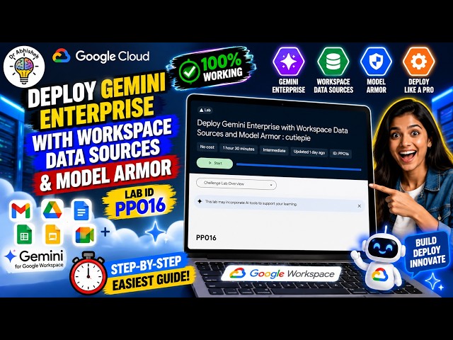 Deploy Gemini Enterprise with Workspace Data Sources and Model Armor : cutiepie #PP016 Google Skills