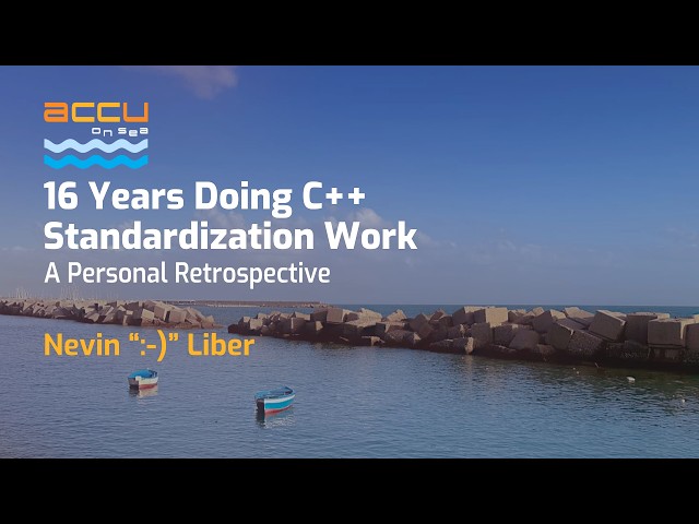 16 Years Doing C++ Standardization Work - A Personal Retrospective - Nevin Liber - ACCU on Sea 2026