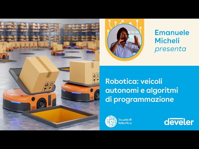 Robotica: veicoli autonomi e algoritmi di programmazione - Emanuele Micheli