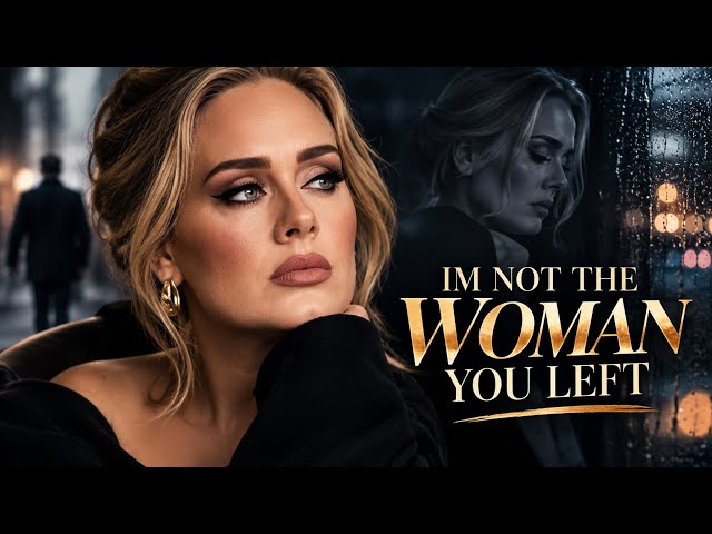 Adele - Im Not The Woman You Left(Official Music Video 2026)